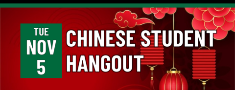 Chinese Student Hangout on Tuesday, November 5