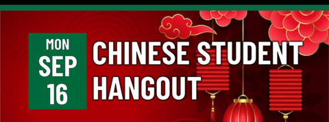 Chinese Student Hangout on Monday, September 16