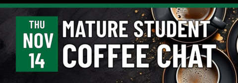 Mature Student Coffee Chat on Thursday, November 14