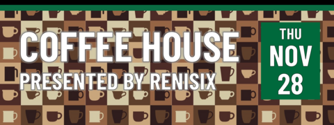 Coffee House Presented by Renisix on Thursday, November 28