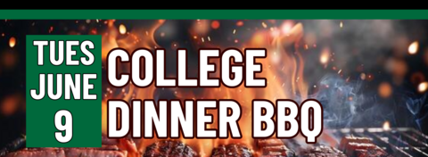 Banner stating College Dinner BBQ on Tuesday, June 9