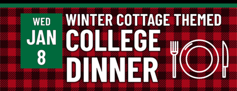 Winter Cottage Themed College Dinner on Wednesday, January 8!