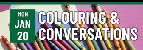 Colouring & Conversations on Monday, January 20