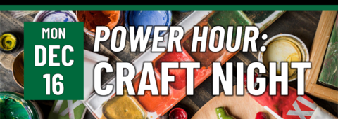 Power Hour: Craft Night on Monday, December 16