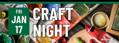 Craft Night on Friday, January 17