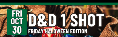 D&D 1 Shot,k Friday, October 30