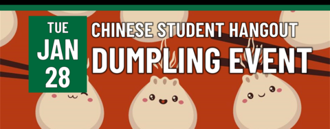 Chinese Student Hangout: Dumpling Event on Tuesday, January 28