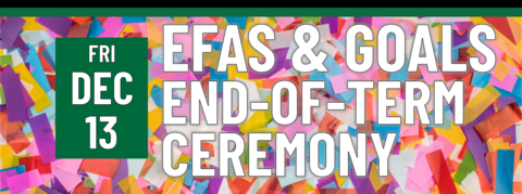 EFAS & GOALS End-of-Term Ceremony on Friday, December 13!