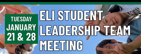 ELI Student Leadership Team Meeting on Tuesday January 21 & 28