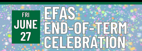 Header that says EFAS End-of-Term Celebration