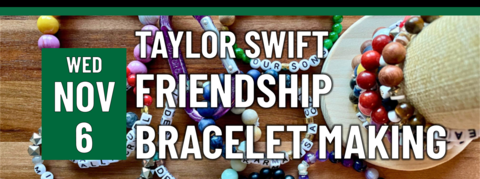 Taylor Swift Friendship Bracelet Making on Wednesday, November 6!