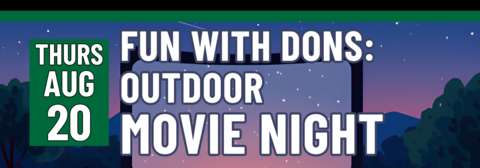 Banner stating Fun With Dons: Outdoor Movie Night on Thursday, August 20