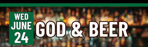 Banner stating God & Beer on Wednesday, June 24