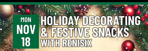 Holiday Decorating & Festive Snacks with Renisix on Monday, November 18