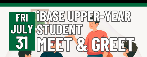 Banner stating iBASE Upper-Year Student Meet & Greet on Friday, July 31