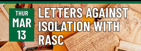 Header that says "thurs march 13 - letters against isolation with RASC"