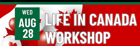 Life in Canada Workshop on August 28