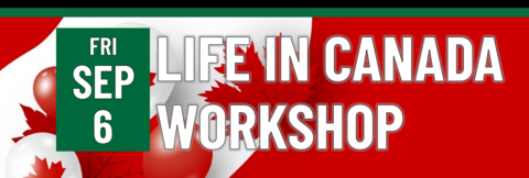 Life in Canada Workshop on September 6