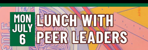 Banner stating Lunch With Peer Leaders on Monday, July 6