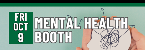 Mental Health Booth, Friday, October 9