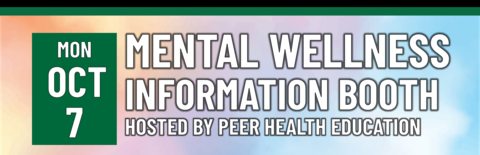 Mental Wellness Information Booth hosted by Peer Health Education on October 7