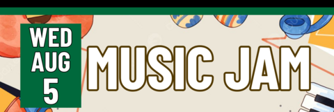 Banner stating Music Jam on Wednesday, August 5