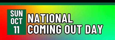 National Coming out day, Sunday, October 11