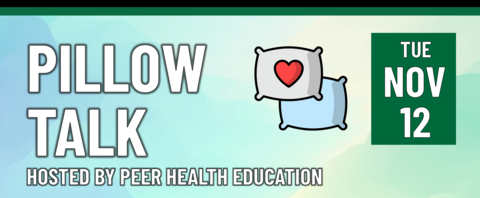 Pillow Talk hosted by Peer Health Education on Tuesday, November 12