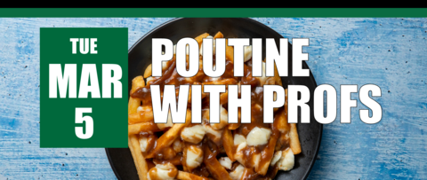 Poutine with Profs on March 5