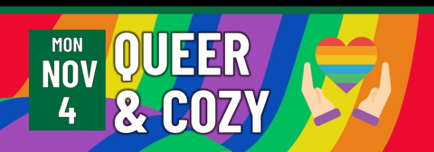 Queer & Cozy on Monday, November 4