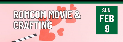 Header that says "Sun Feb 9 - ROMCOM movie & crafting"