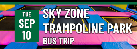 Sky Zone Trampoline Park Bus Trip - September 10