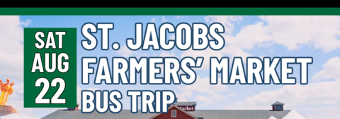Banner stating ST. Jacobs Farmers' Market Bus Trip on Saturday, August 22