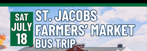Banner stating ST. Jacobs Farmers' Market Bus Trip on Saturday, July 18