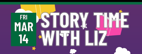 Header that says "Fri March 14 - story time with liz"