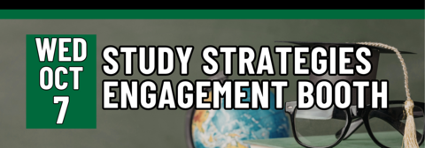 Study Strategies Engagement Booth, Wednesday October 7