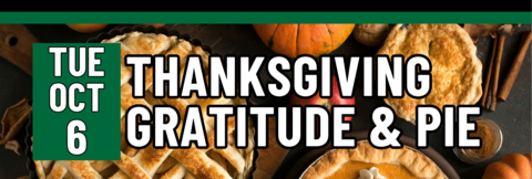 Thanksgiving Gratitude and Pie, Tuesday, October 6