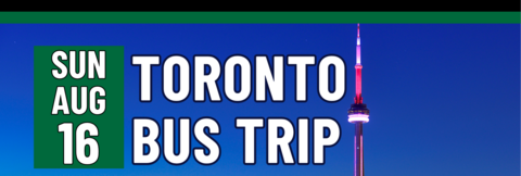 Banner stating Toronto Bus Trip on Sunday, August 16
