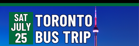 Banner stating Toronto Bus Trip on Saturday, July 25