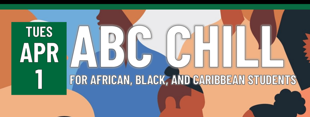 Header that says "Tues April 1 - ABC Chill (for African, black and carribean students"