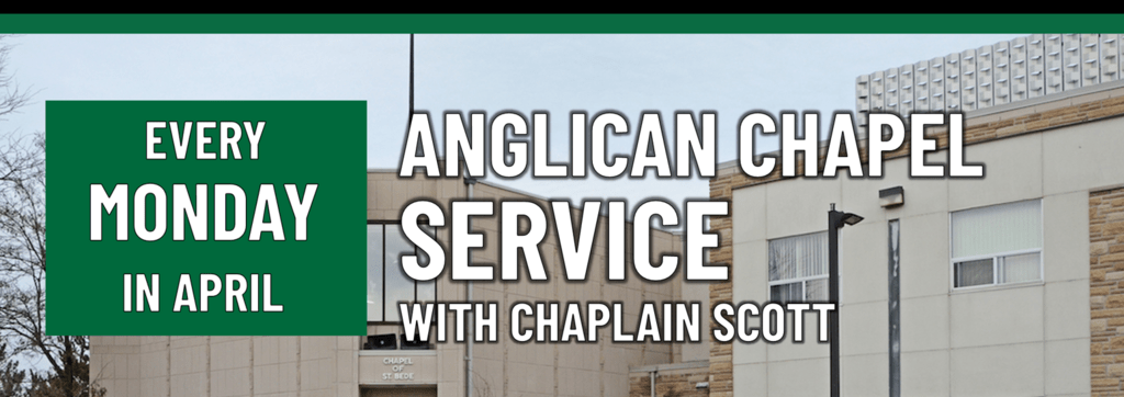 Header that says "Every Monday in April - Anglican Chapel service with Chaplain Scott"