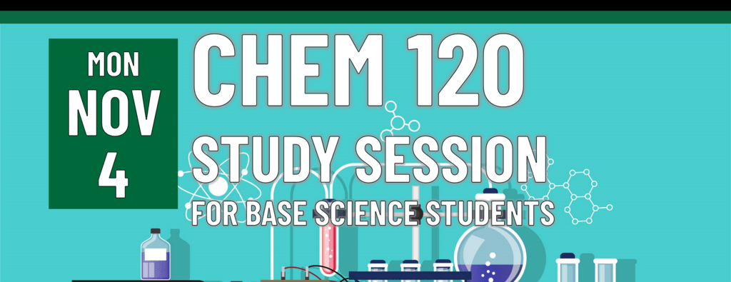 CHEM 120 Study Session for BASE Science Students on Monday, November 4