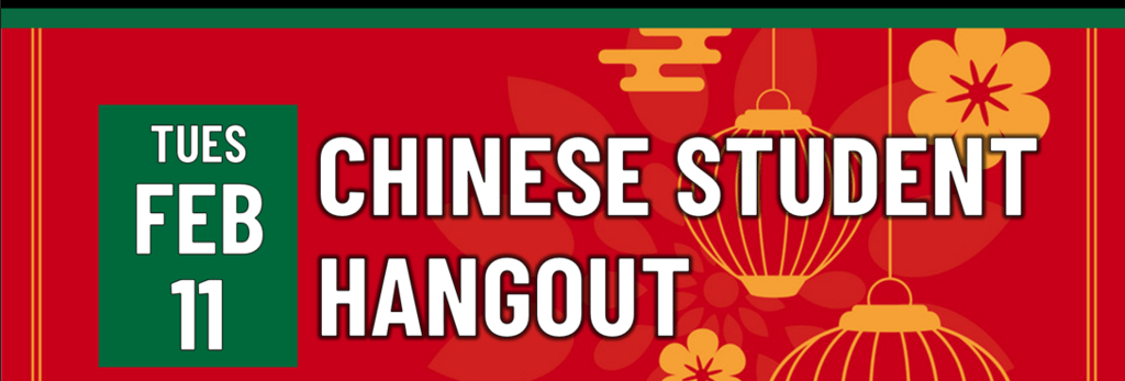 Header that says "Tues Feb 11 - Chinese Student Hangout"
