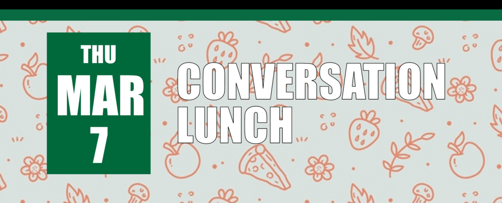 Conversation Lunch on March 7