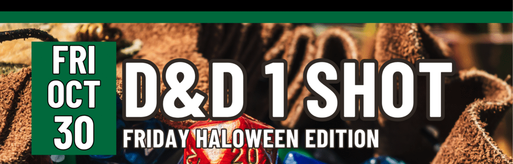 D&D 1 Shot,k Friday, October 30