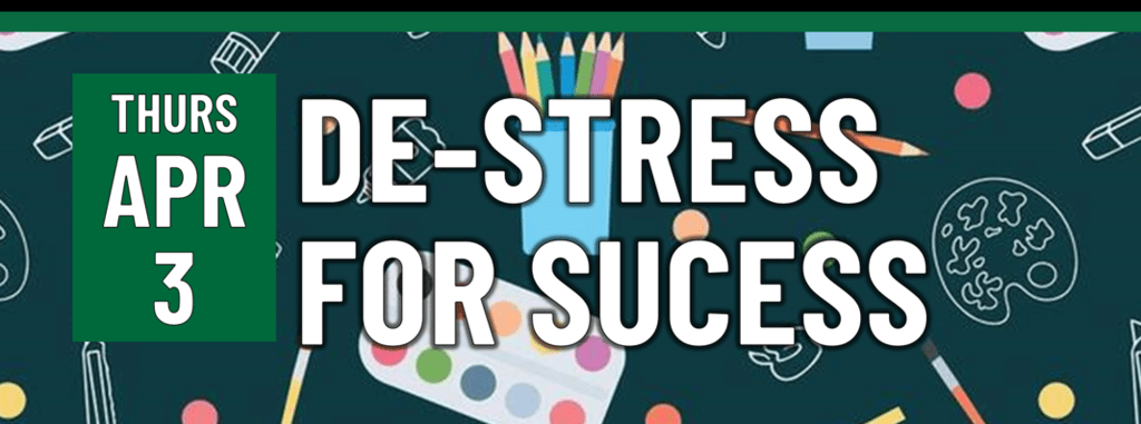 Header that says "Thurs April 3 - De-stress for success"