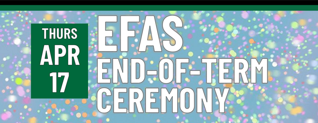 Header that says "Thurs April 17 - EFAS End-of-term celebration"