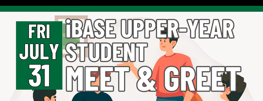 Banner stating iBASE Upper-Year Student Meet & Greet on Friday, July 31