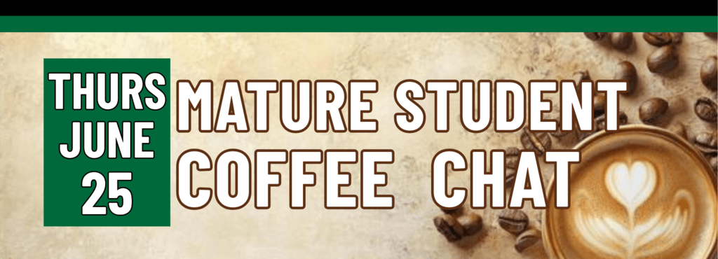 Banner stating Mature Student Coffee Chat on Thursday, June 25