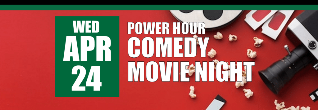 Power Hour Comedy Movie Night on April 24 header